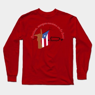 Boricua, aunque naciera en la luna Long Sleeve T-Shirt